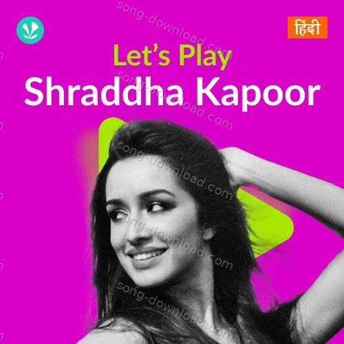 Let's Play - Shraddha Kapoor